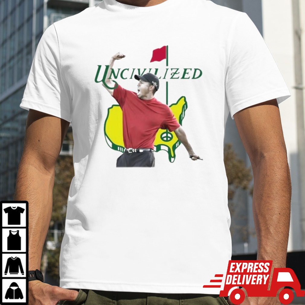 Uncivilized Augusta Shirt