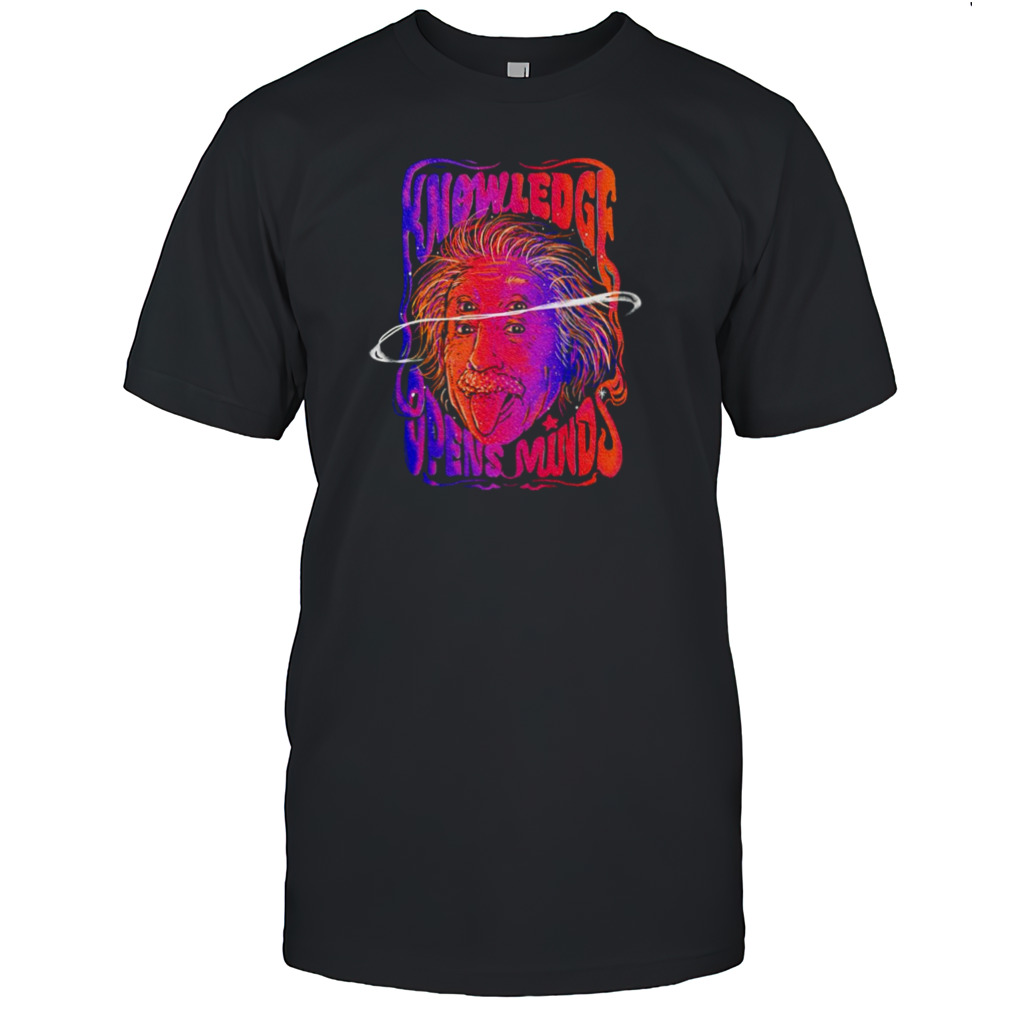 Albert Einstein knowledge opens minds shirt