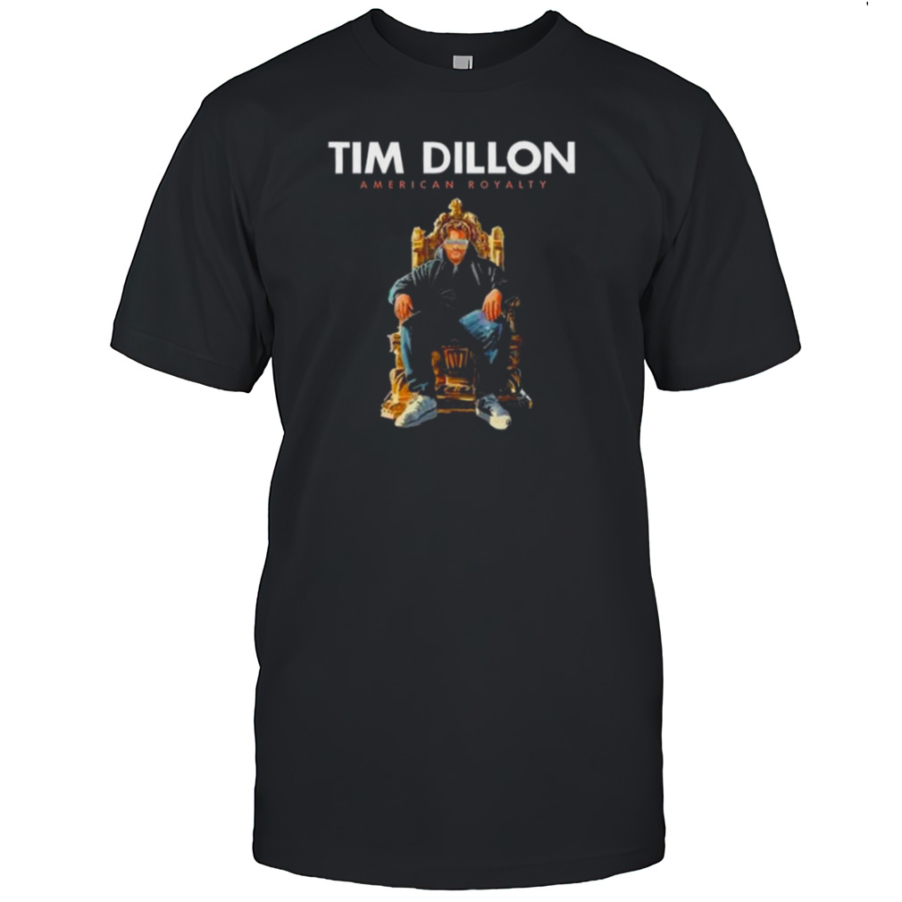 American Royalty Tim Dillon T-shirt