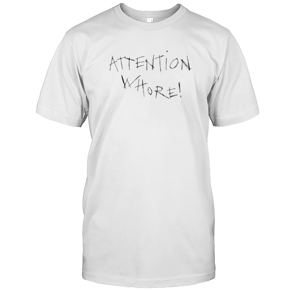 Attention Whore Shirt