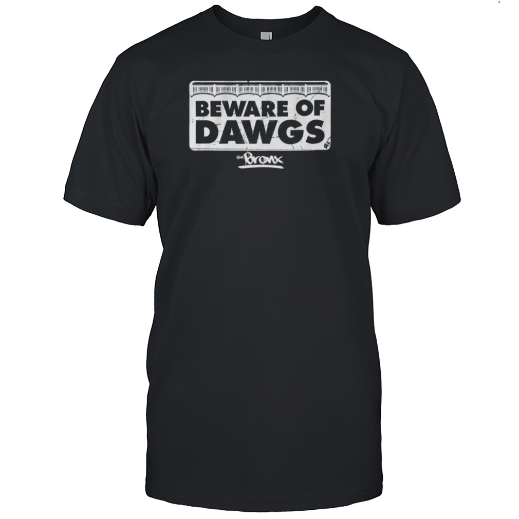 Beware Of Bronx Dawgs Shirt