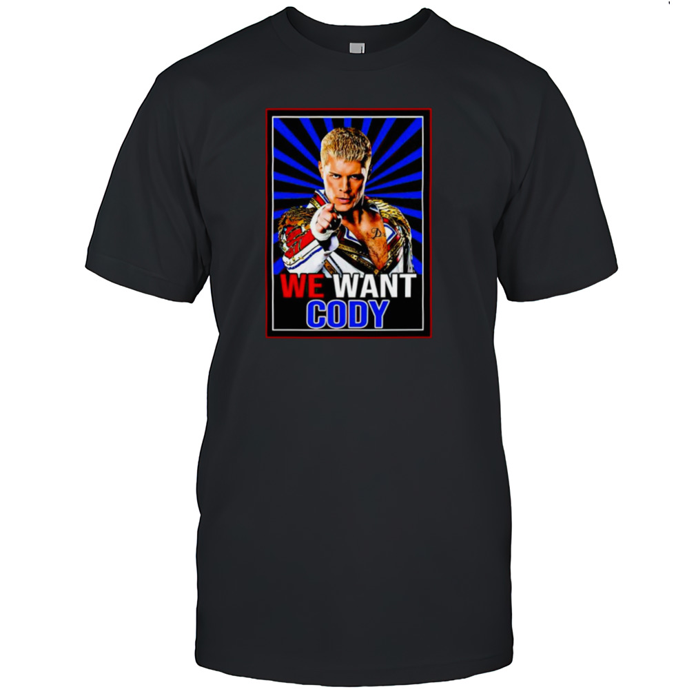 Cody Rhodes we want Cody shirt