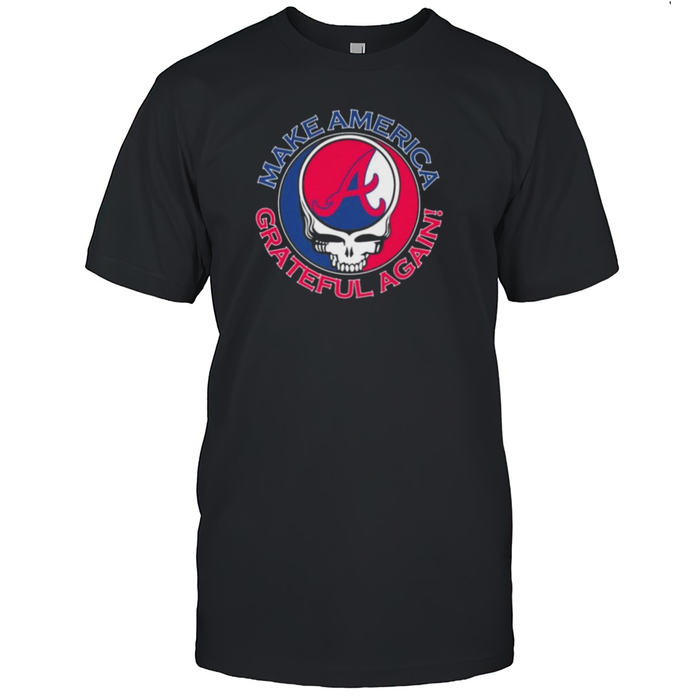 Grateful Dead Atlanta Braves Make America Grateful Again Shirt