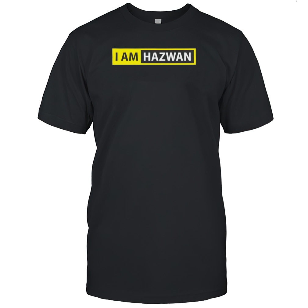 I am Hazwan shirt