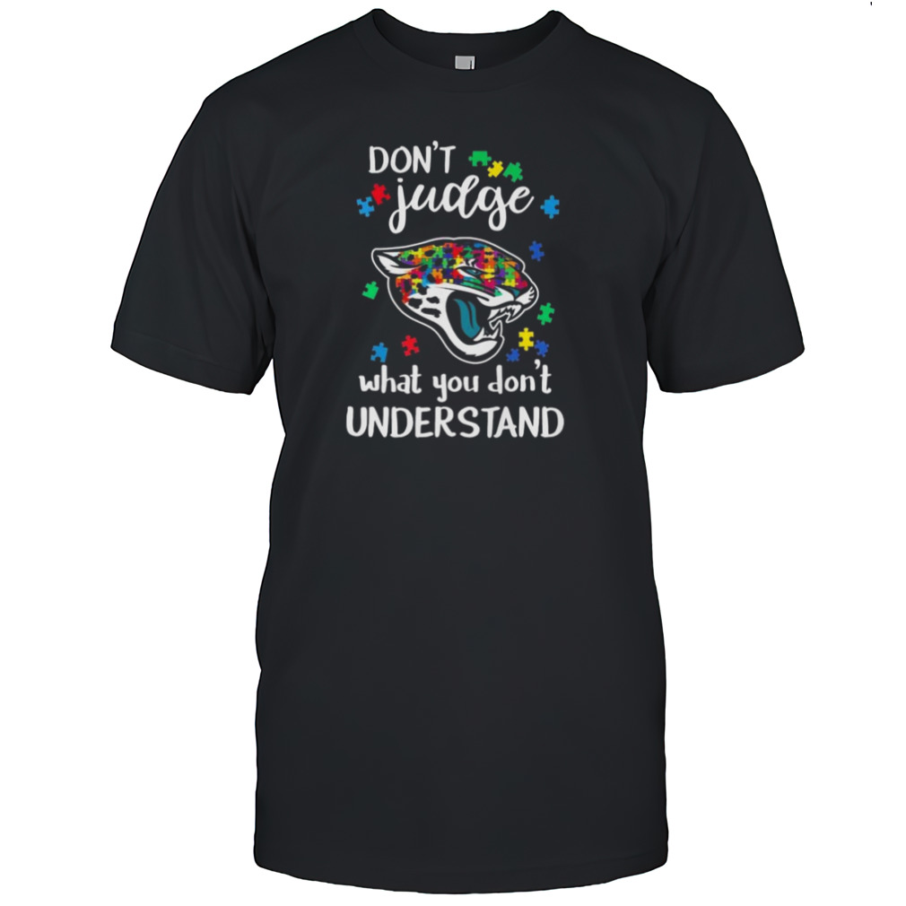 Jacksonville Jaguars Autism Don’t Judge What You Don’t Understand Shirt