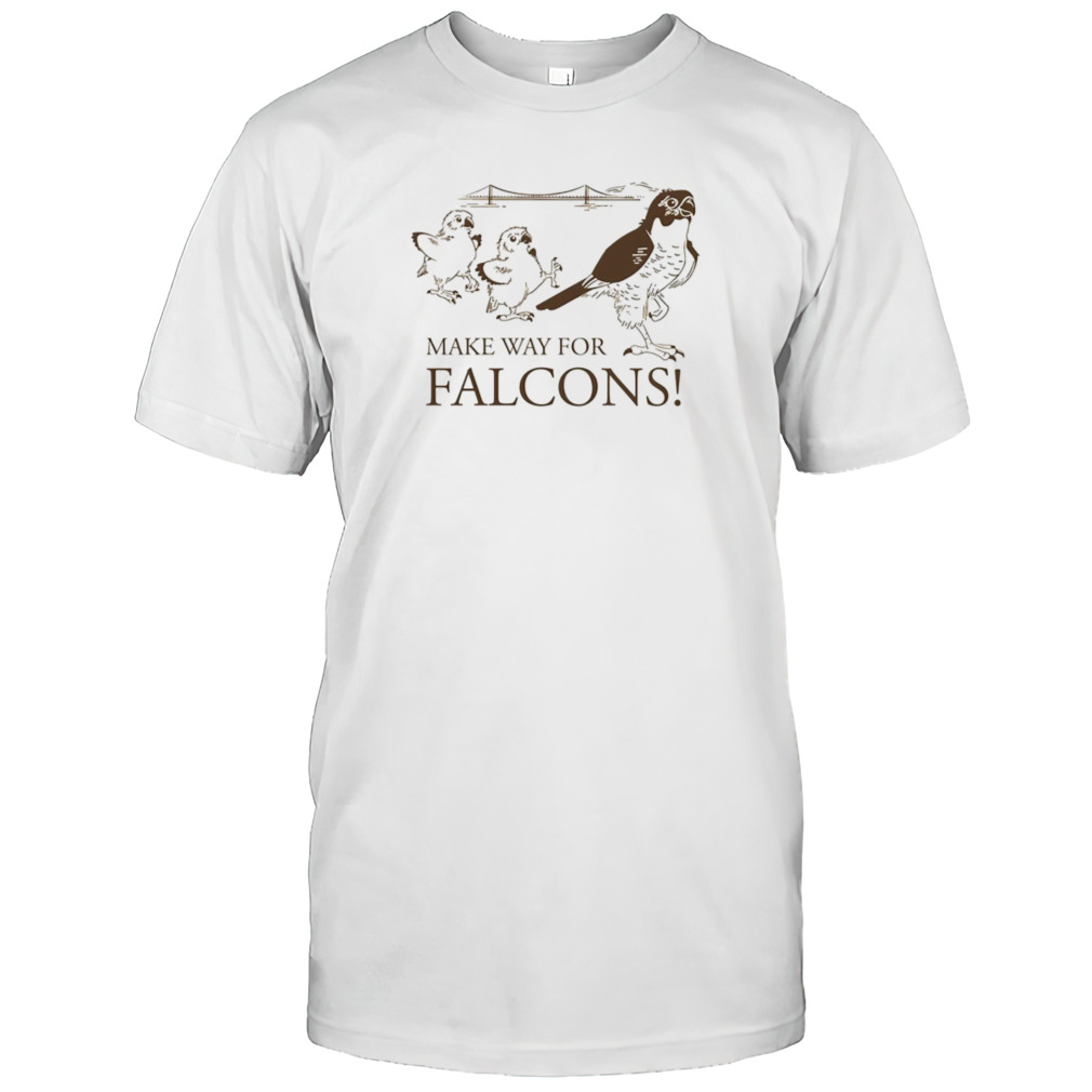 Make way for falcons shirt