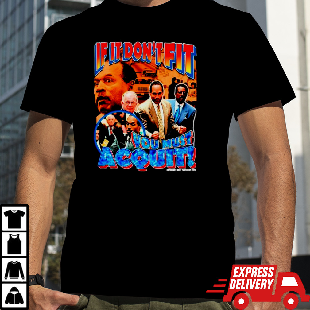 OJ Simpson Bootleg if it don’t fit you must acquit shirt