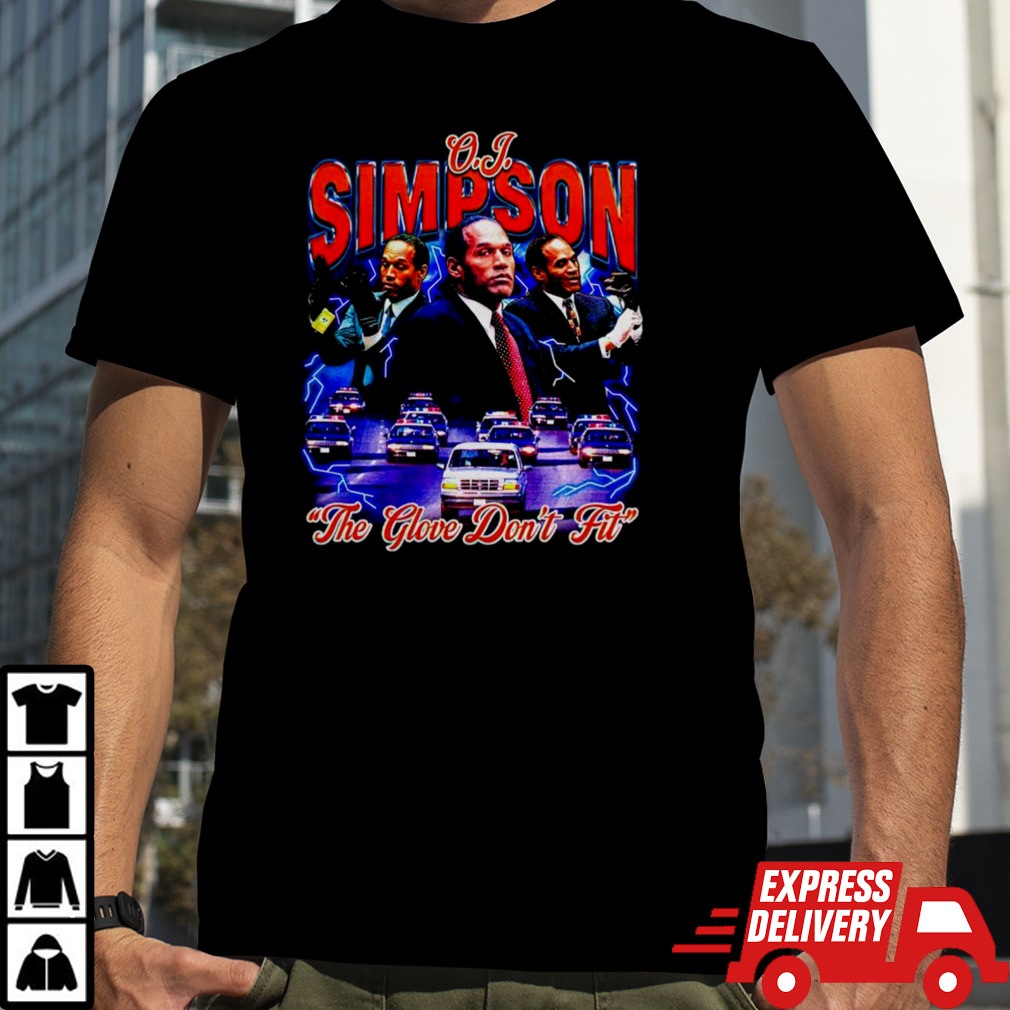 O.J. Simpson the glove don’t fit shirt