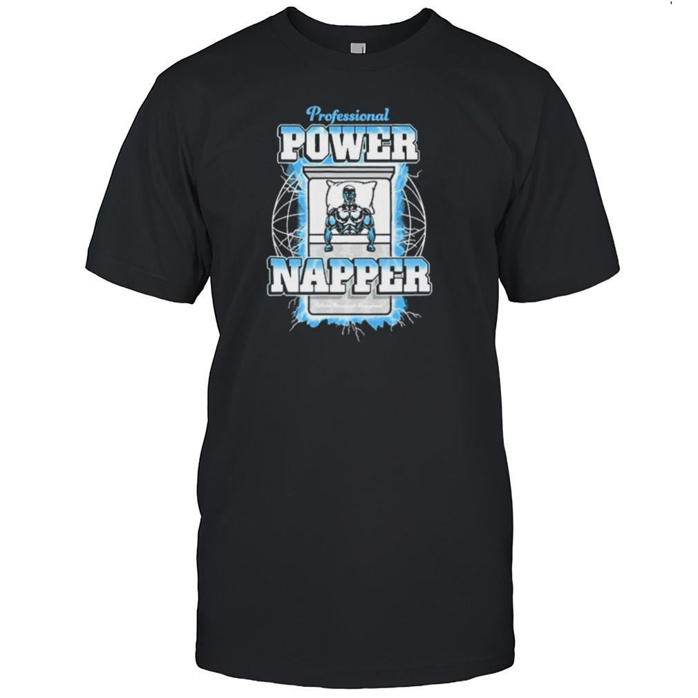 Professional Power Napper New t shirt