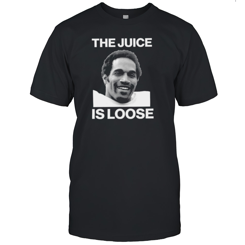 Rip O.J Simpson the juice is loose shirt