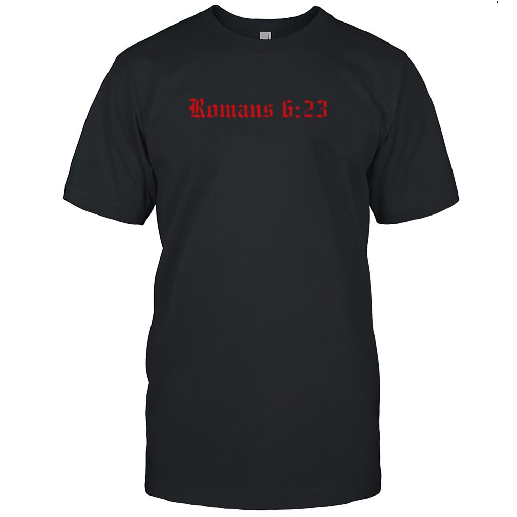 Romans 6 23 shirt