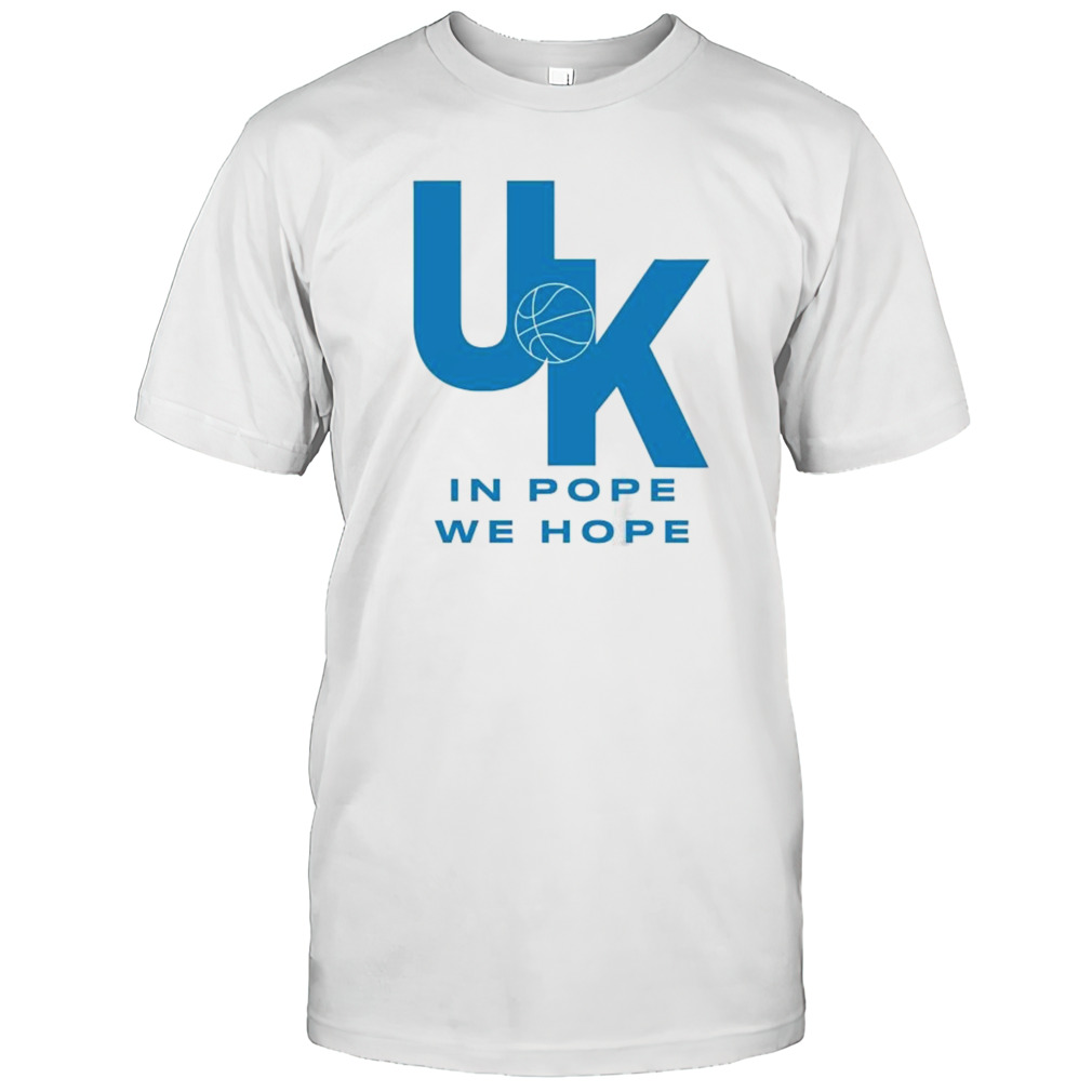 Basketball Kentucky In Pope We Hope Shirt