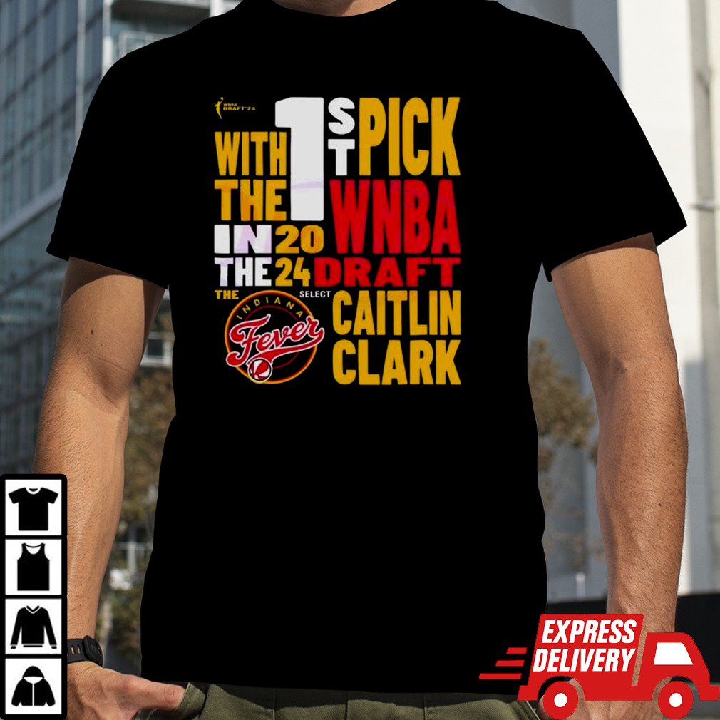 Caitlin Clark Indiana Fever 2024 WNBA Draft 1st Pick Shirt