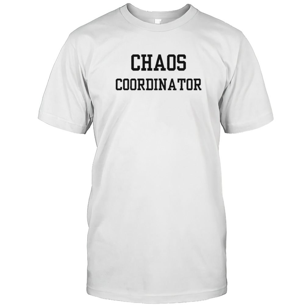 Chaos Coordinator shirt