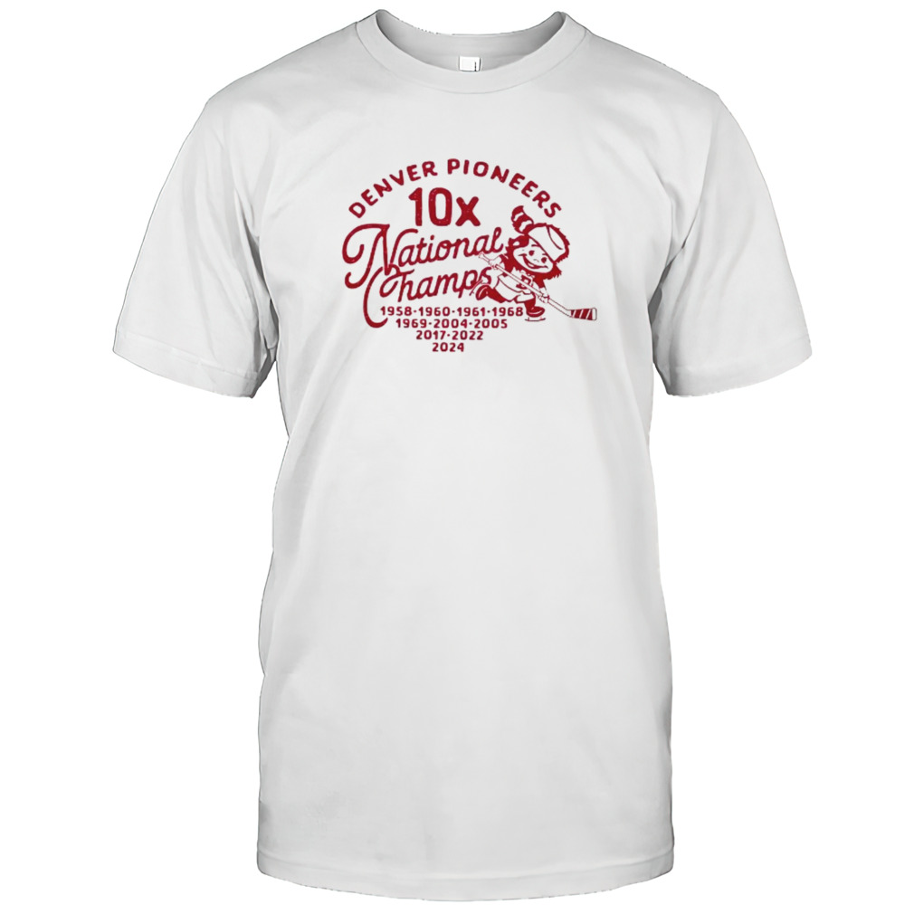 Denver Pioneers 10X National Champs 2024 shirt