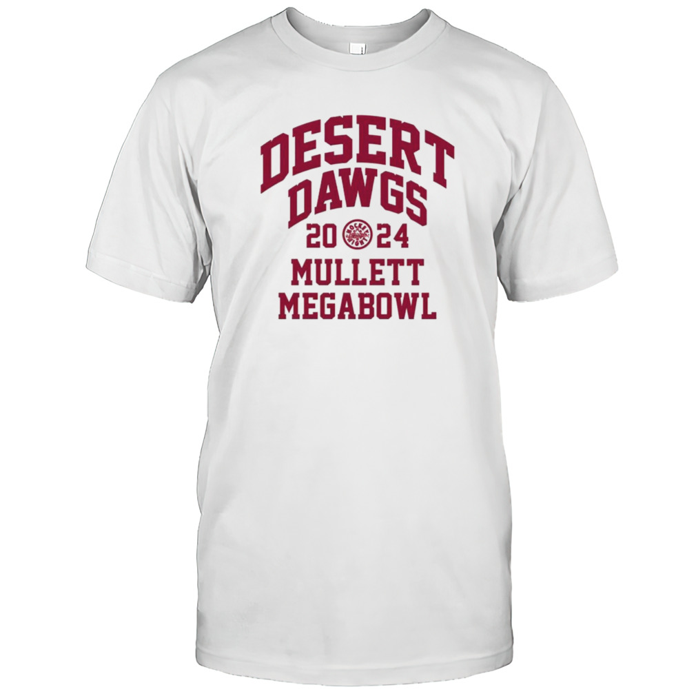 Desert Dawgs 2024 Mullett Megabowl shirt
