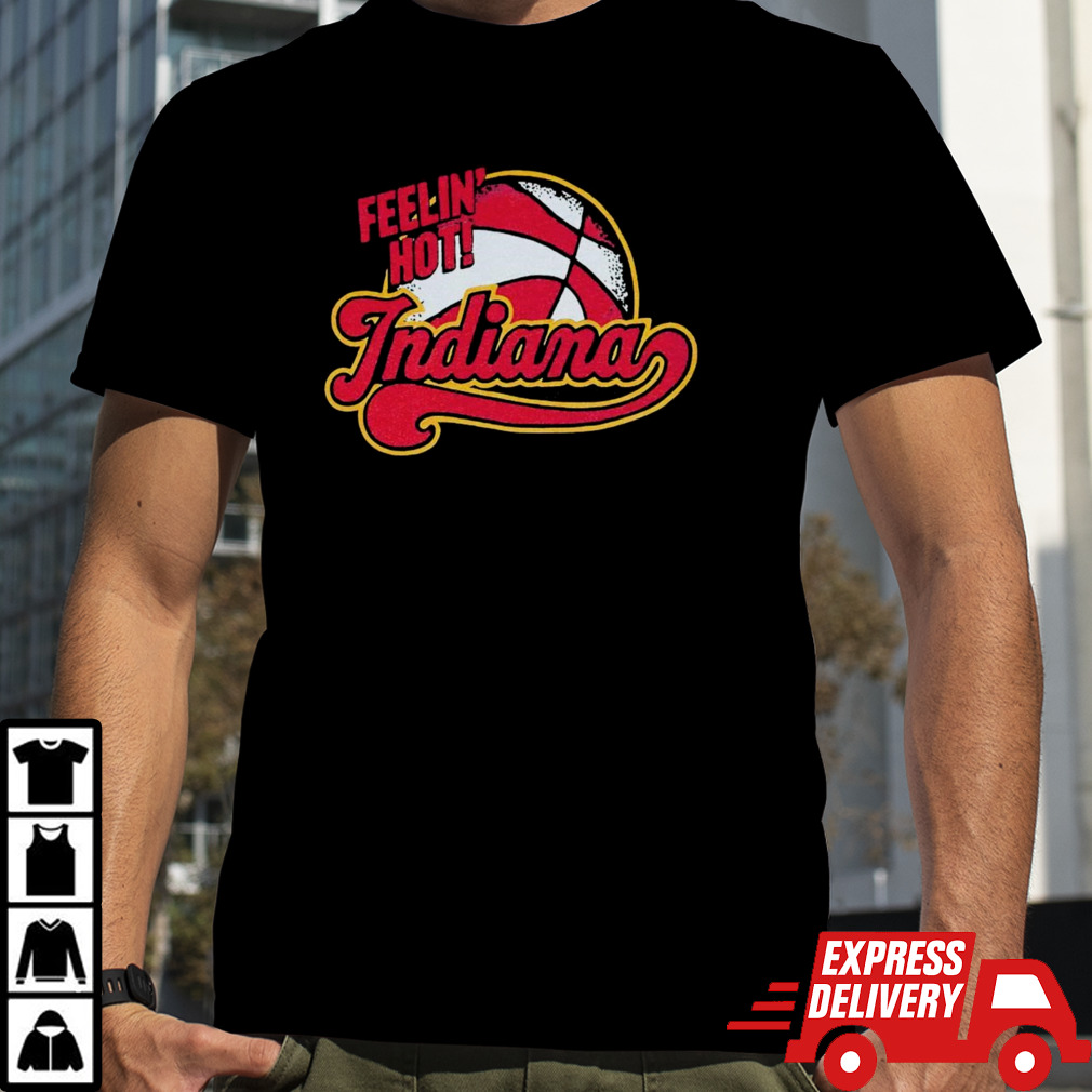 Feelin hot Indiana shirt