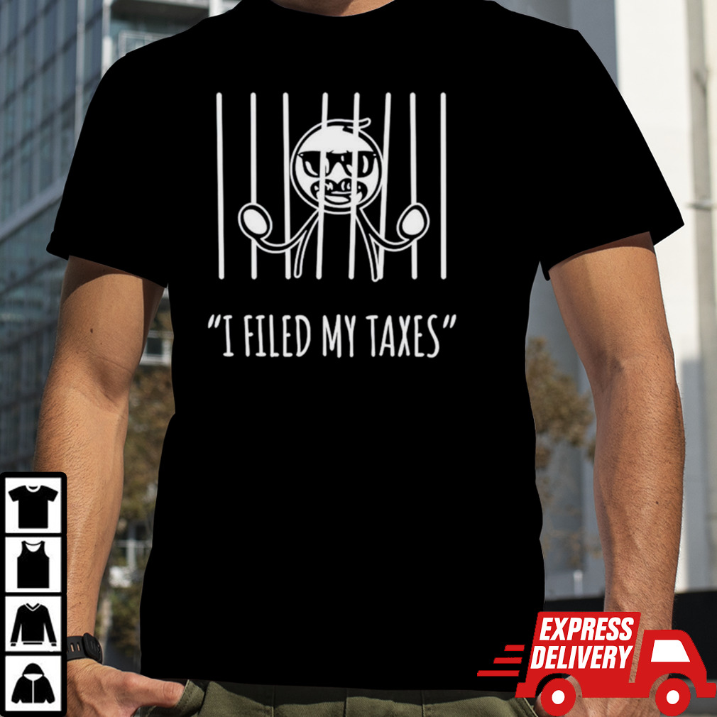 I filed my taxes shirt