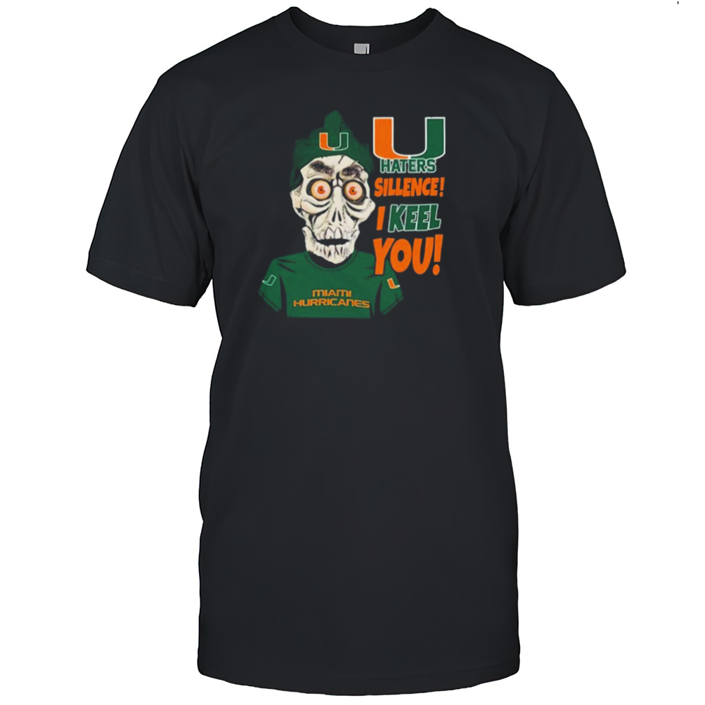 Jeff Dunham Miami Hurricanes Haters Silence! I Keel You! shirt