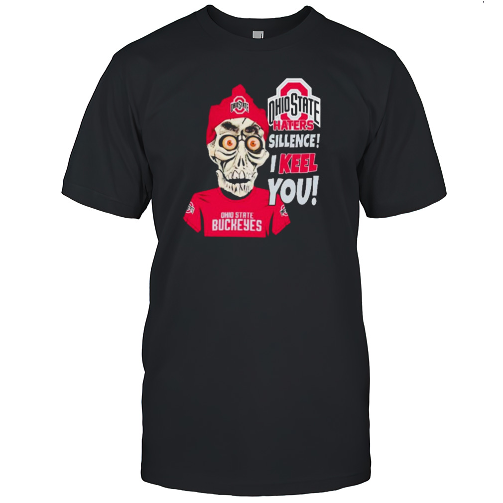 Jeff Dunham Ohio State Buckeyes Haters Silence! I Keel You! shirt