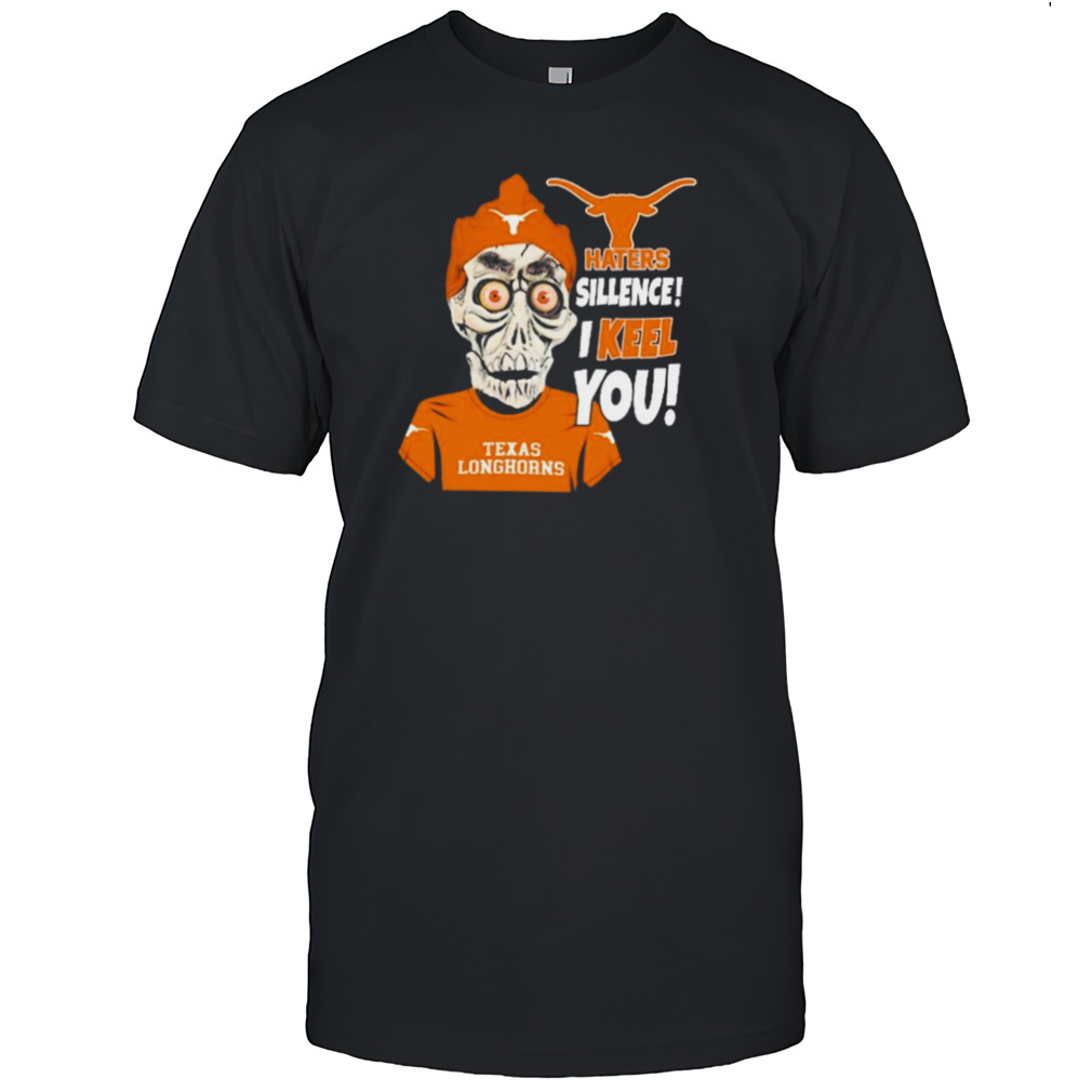 Jeff Dunham Texas Longhorns Haters Silence! I Keel You shirt