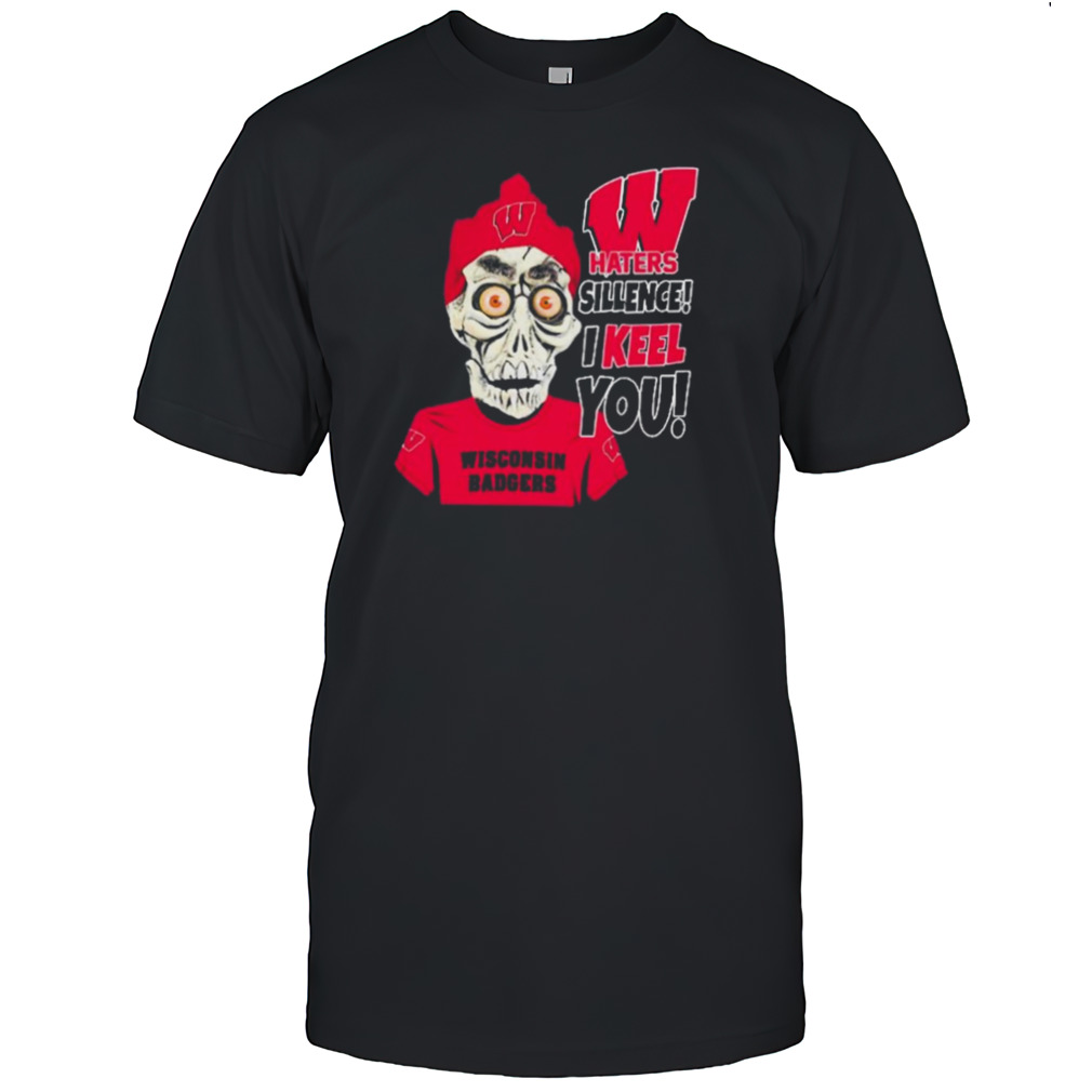 Jeff Dunham Wisconsin Badgers Haters Silence! I Keel You shirt