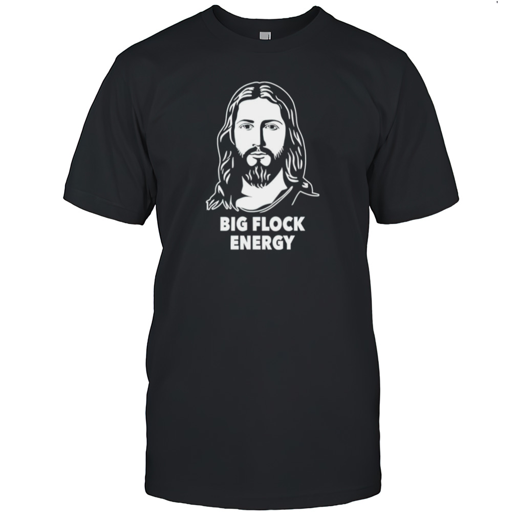 Jesus big flock energy shirt