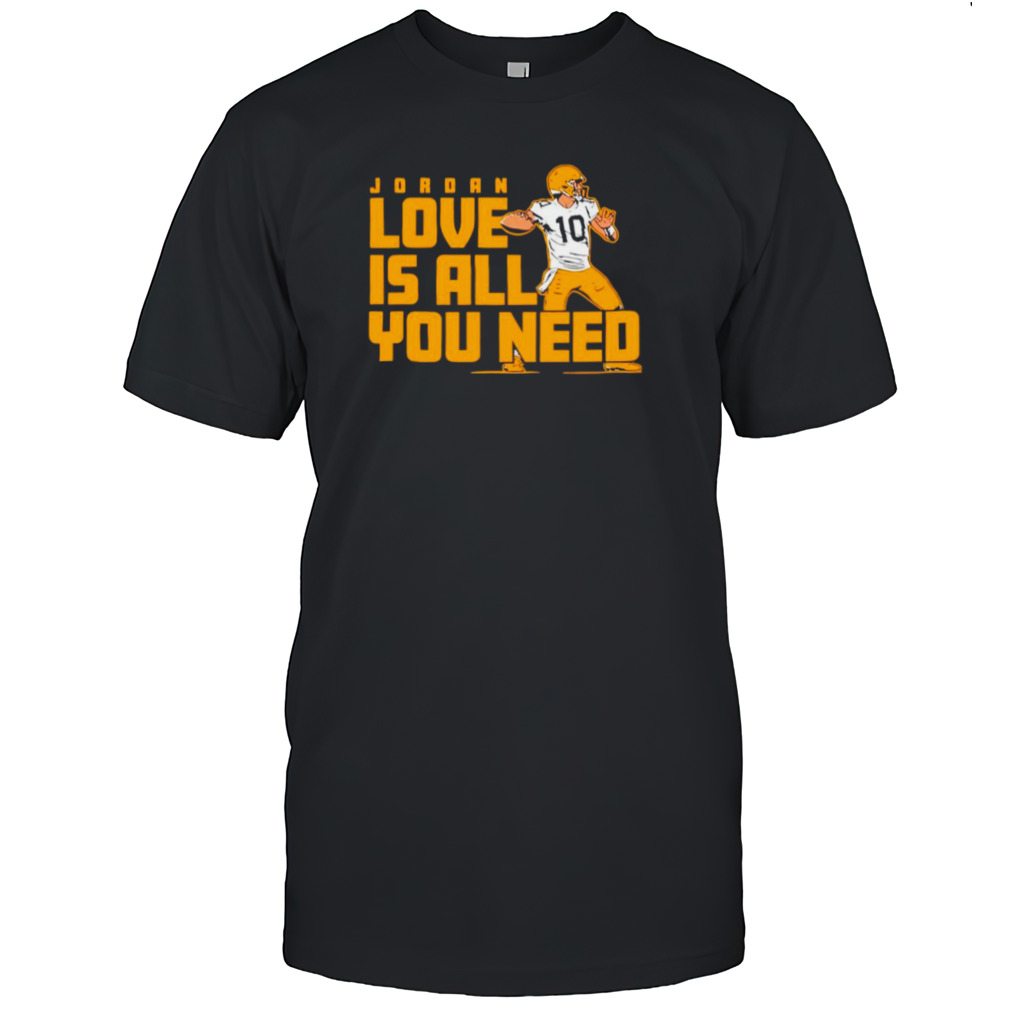Jordan Love is all you need Green Bay Packers player shirt
