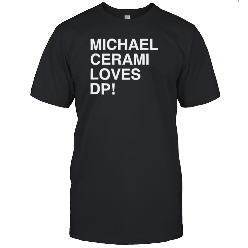 Michael Cerami loves DP shirt