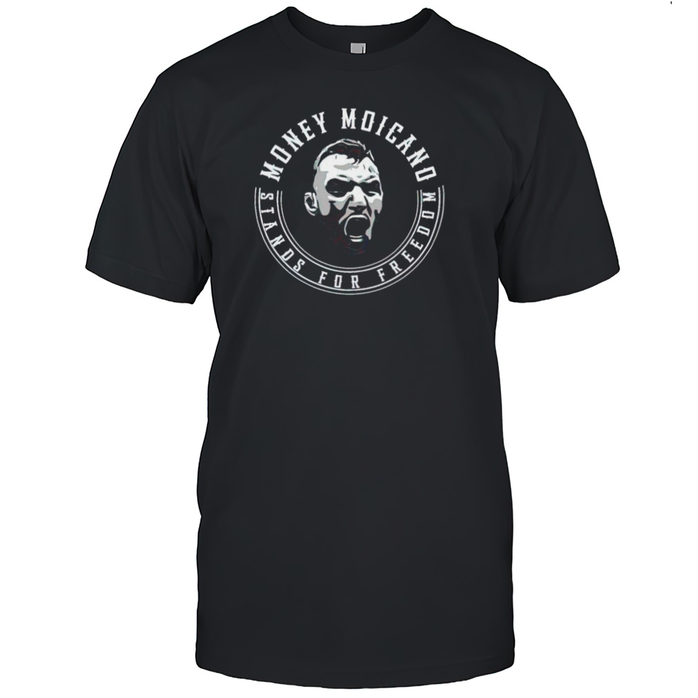 Money Moicano stand for freedom shirt