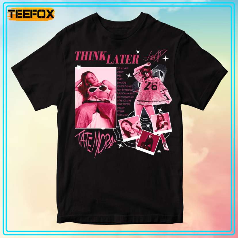 The Think Later Album Tate McRae Unisex T-Shirt