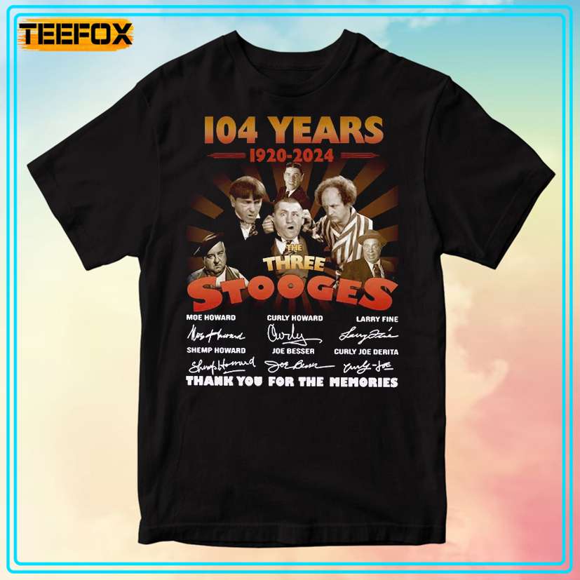 The Three Stooges 104 Anniversary Thank You For The Memories T-Shirts