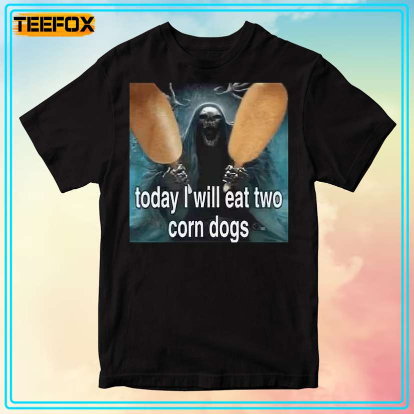 Today I Will Eat Two Corn Dogs Meme Unisex T-Shirt