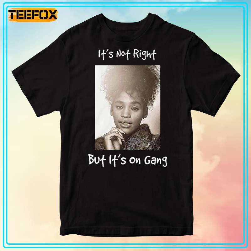 Whitney Houston Its's Not Right But Its's Okay Unisex T-Shirts