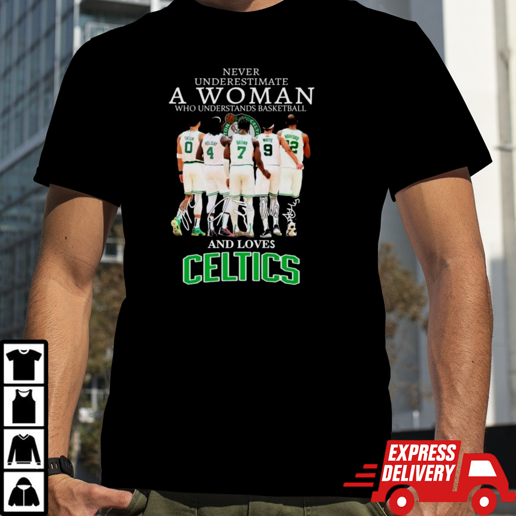 2024 Never Underestimate A Woman Who Understands Basketball And Loves Boston Celtics Signatures Shirt