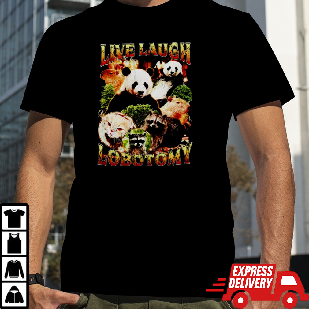 Animal live laugh lobotomy shirt