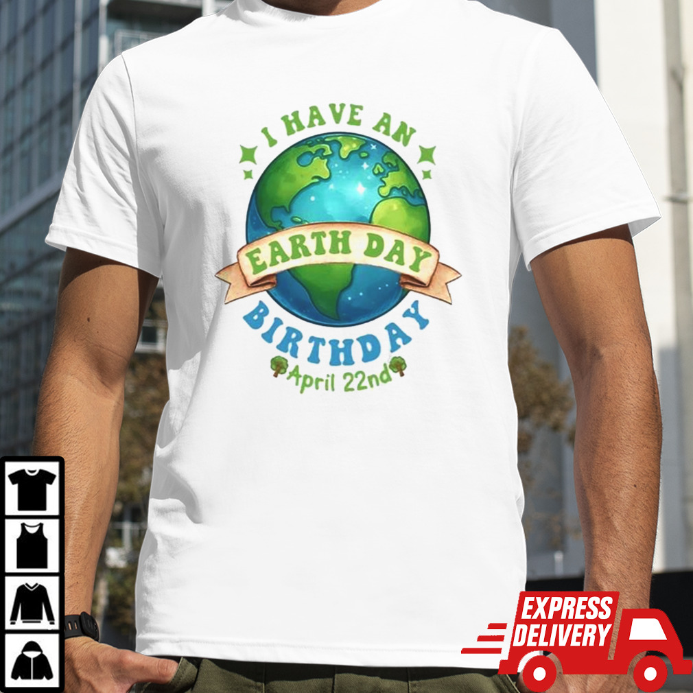 Birthday Earth Day April 22nd 2024 Shirt