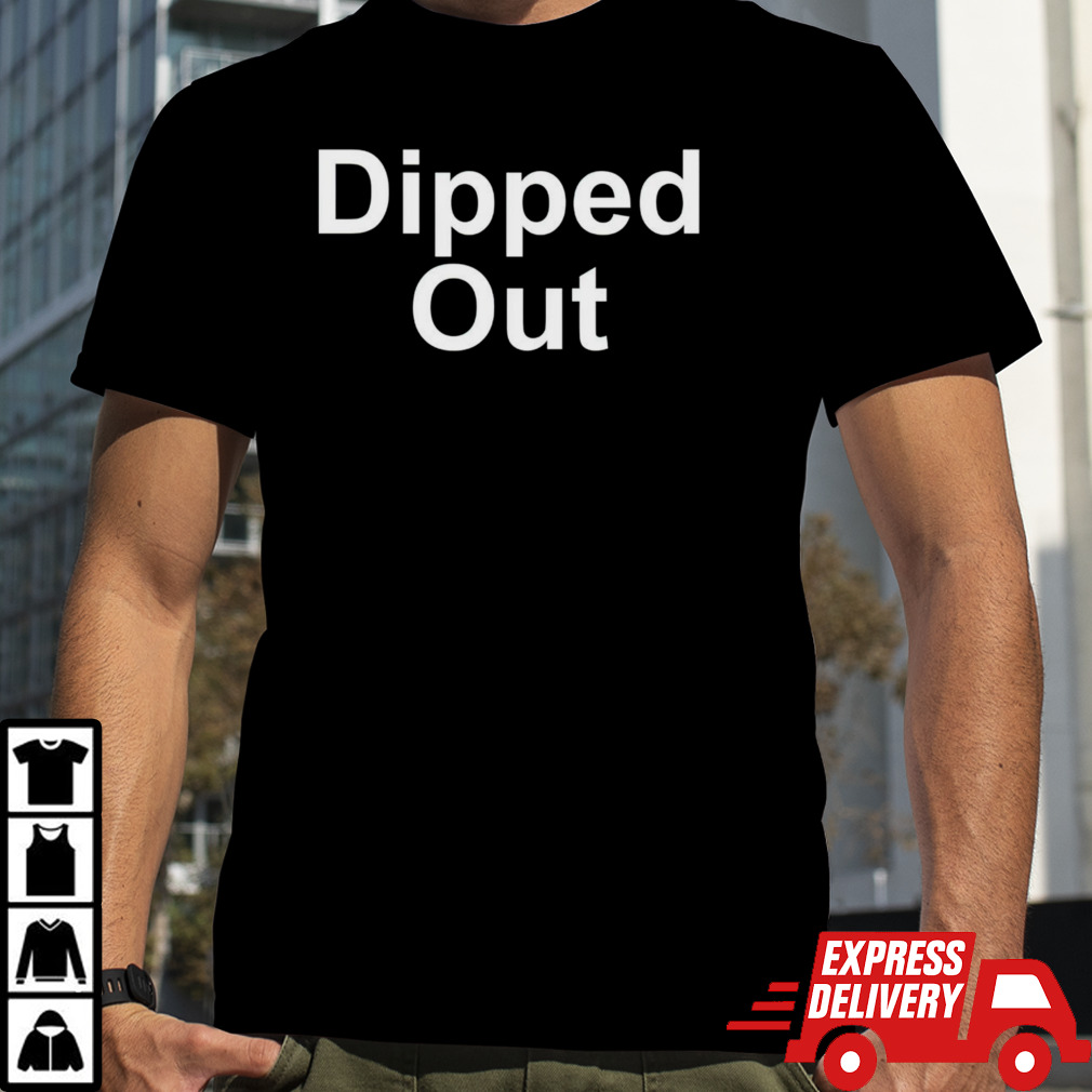 Dipped out shirt