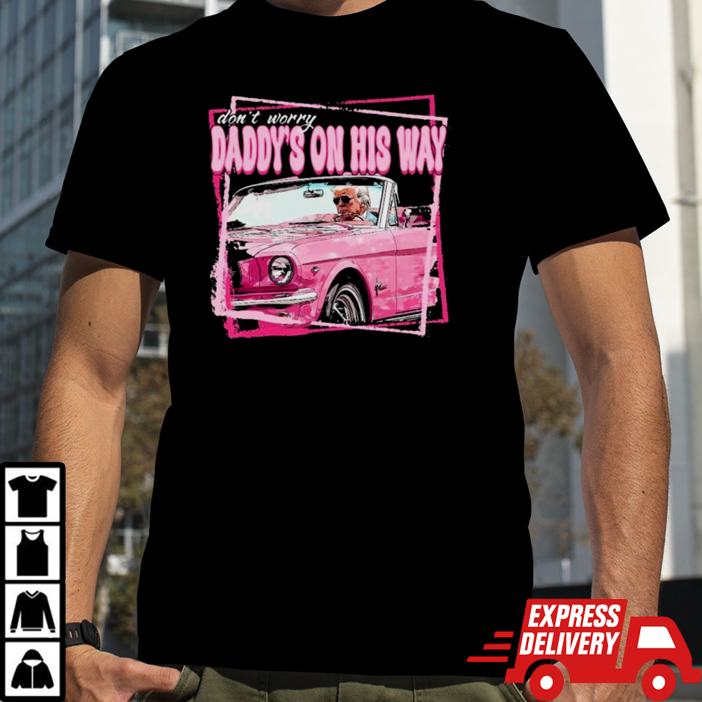 Don’t Worry Trump Pink Daddys Home Trump 2024 T-Shirt