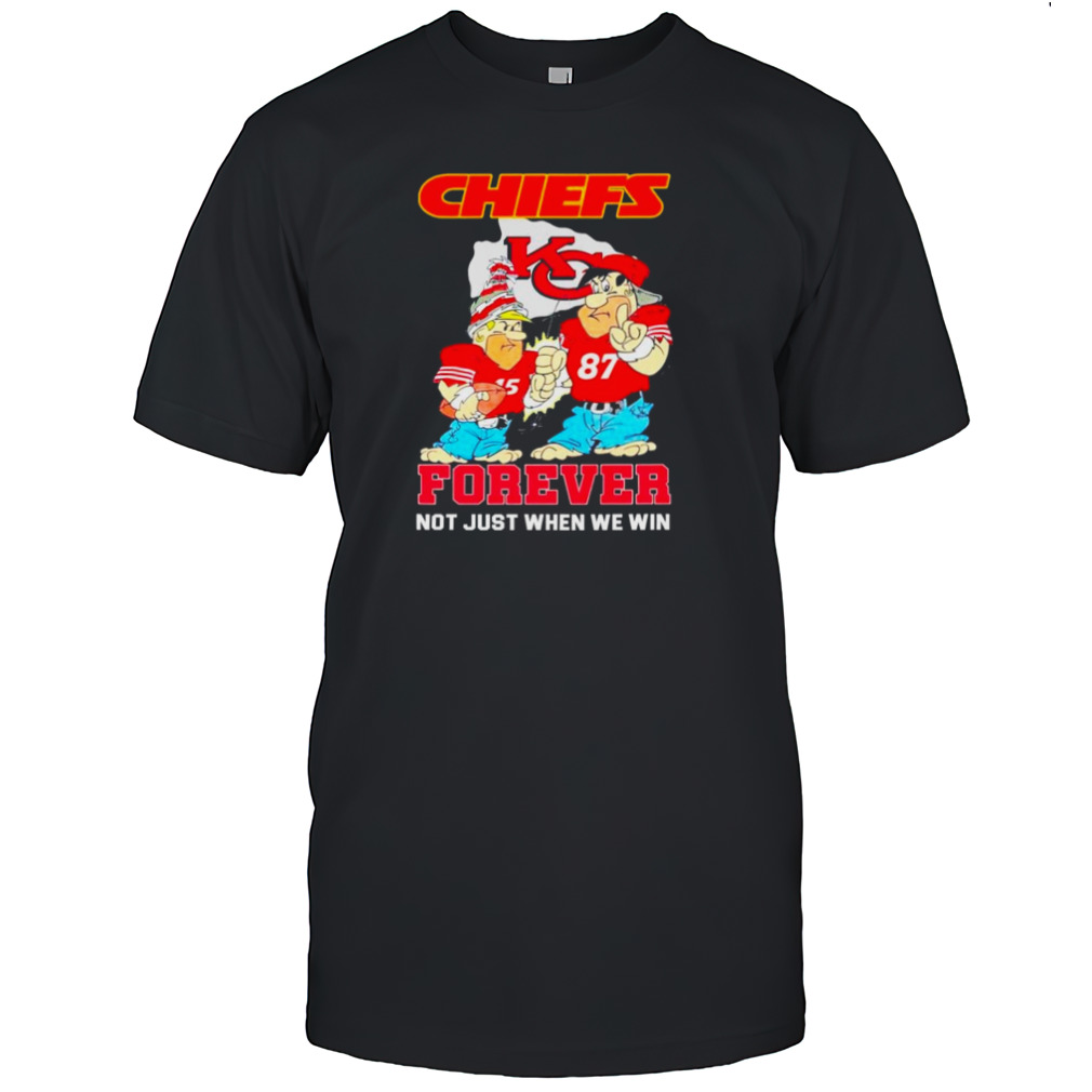 Kansas City Chiefs Fred Flintstone and Barney Rubble forever not just when we win shirt