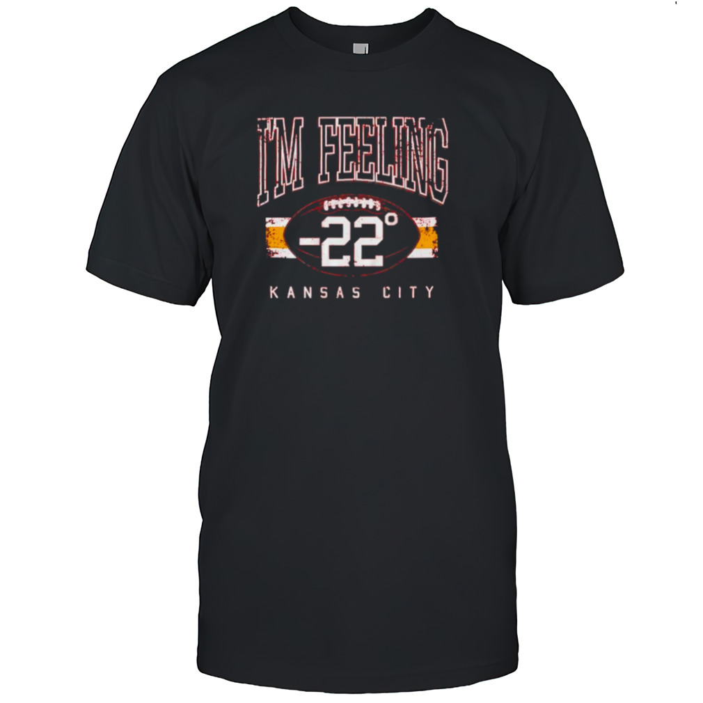 Kansas City Chiefs I’m feeling -22 classic shirt