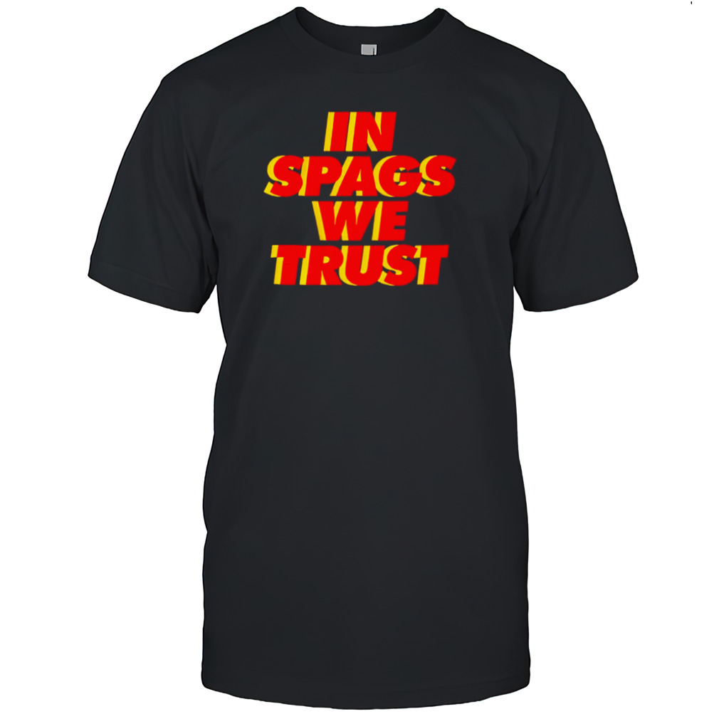 Kansas City Chiefs in spags we trust shirt