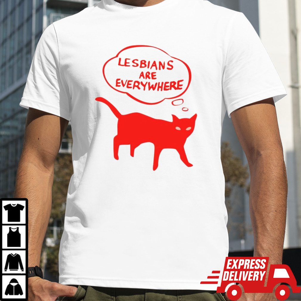 Lesbians are everywhere cat shirt