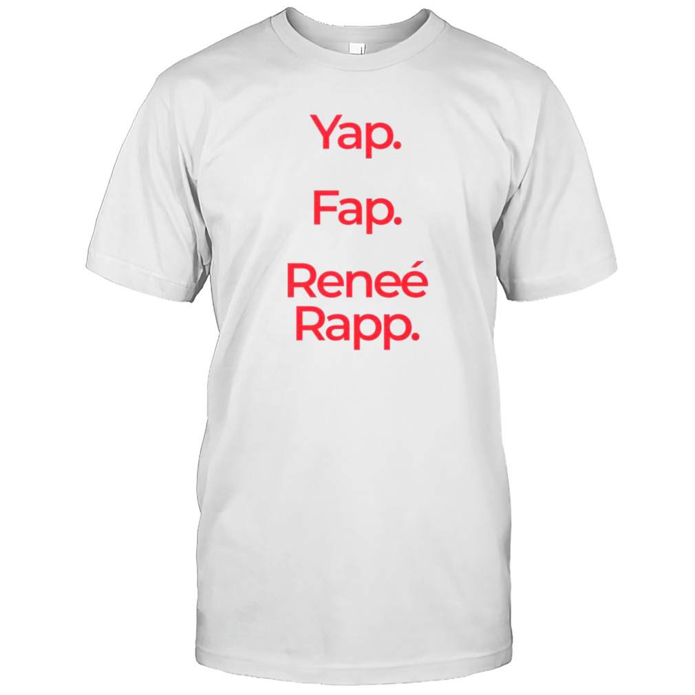 Yap fap reneé rapp shirt