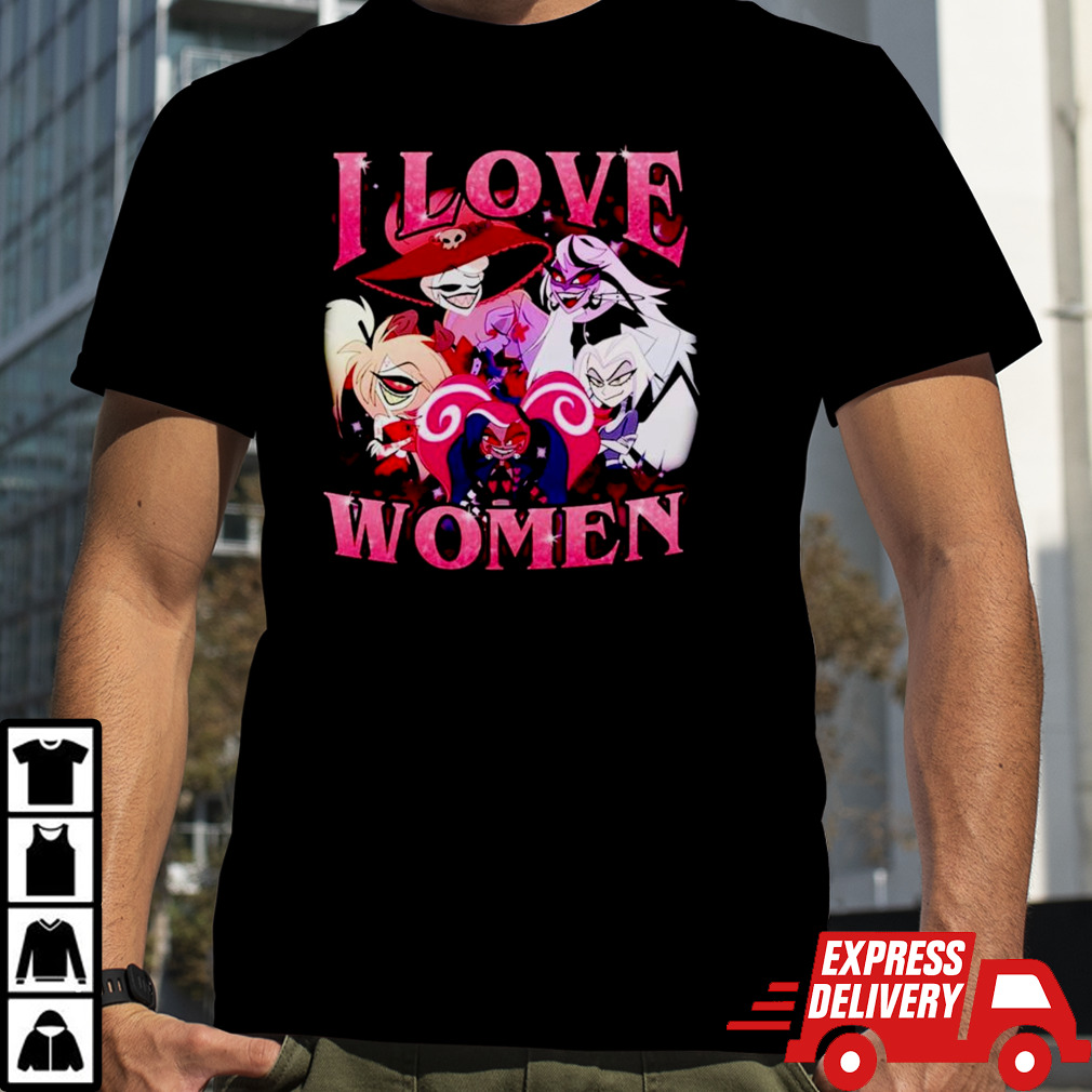 Hazbin Hotel I love women shirt