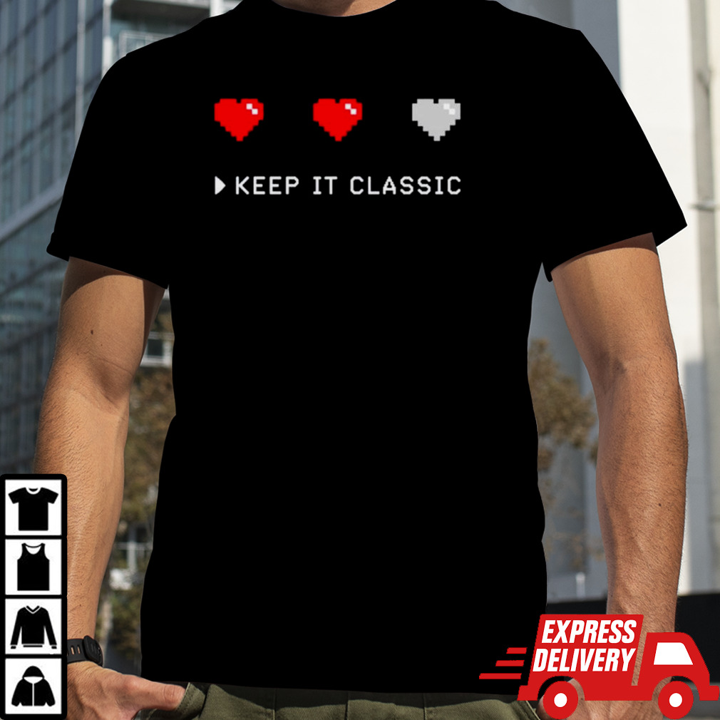 Heart keep it classic shirt