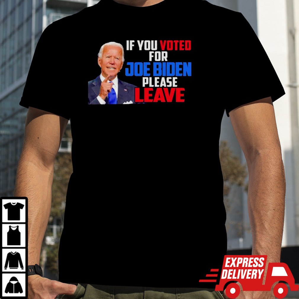 If you voted for Joe Biden please leave shirt