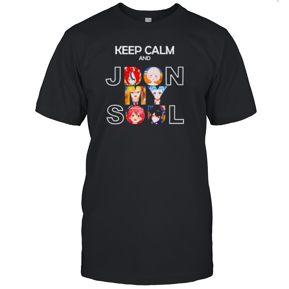 Keep Calm and Jdon my Soul shirt