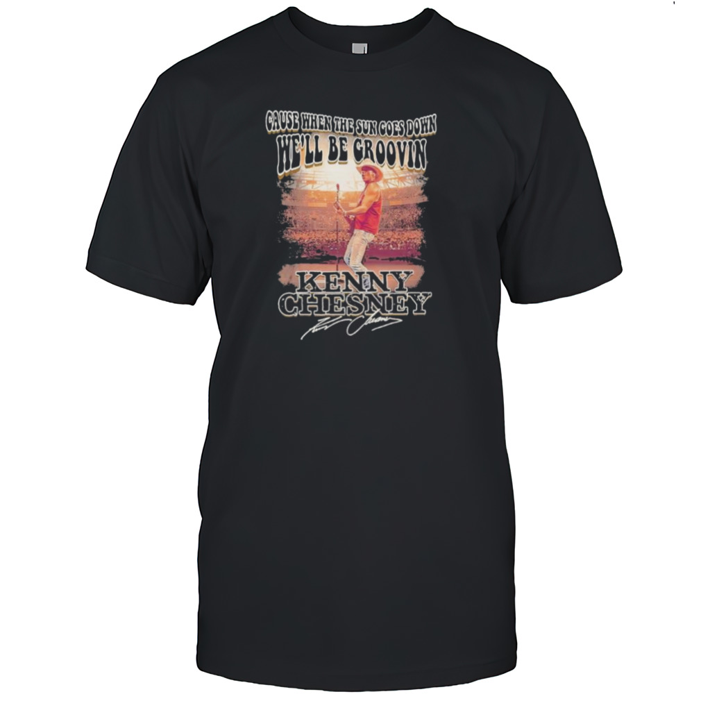 Kenny Chesney Live We’ll Be Groovin When The Sun Goes Down Shirt