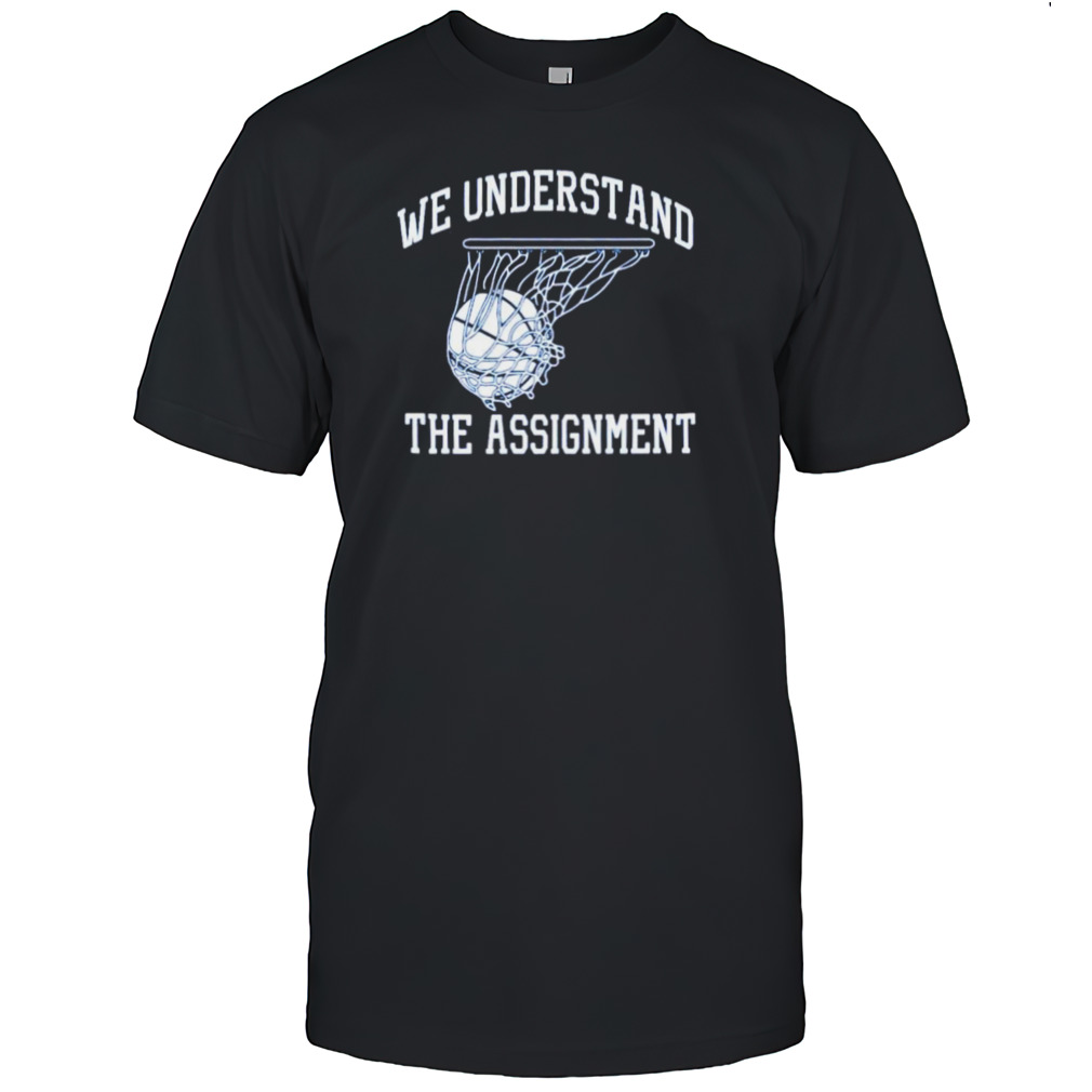 Kentucky basketball we understand the assignment shirt